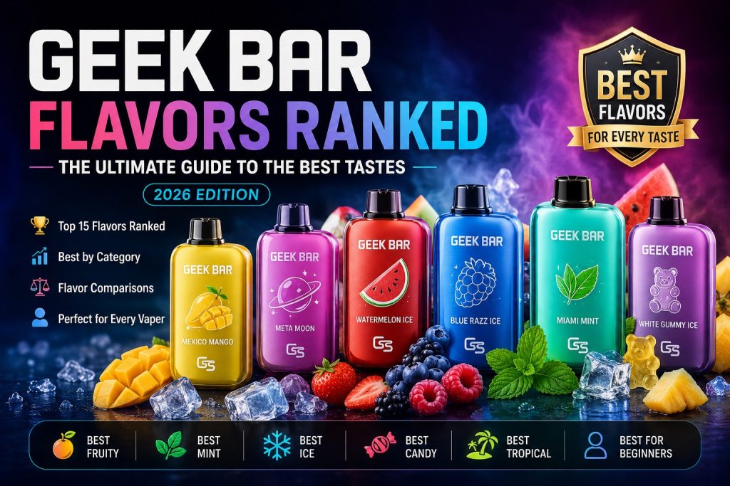 Geek Bar Flavors Ranked 2026: The Ultimate Guide to the Best Geek Bar  Flavors, Top Picks & Hidden Gems  RAZ Vape