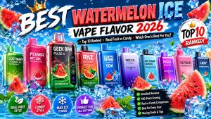 Best Watermelon Ice Vape Flavor 2026: Ultimate Ranking, Taste Guide & Buying Advice